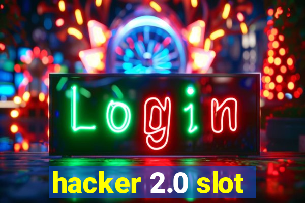 hacker 2.0 slot